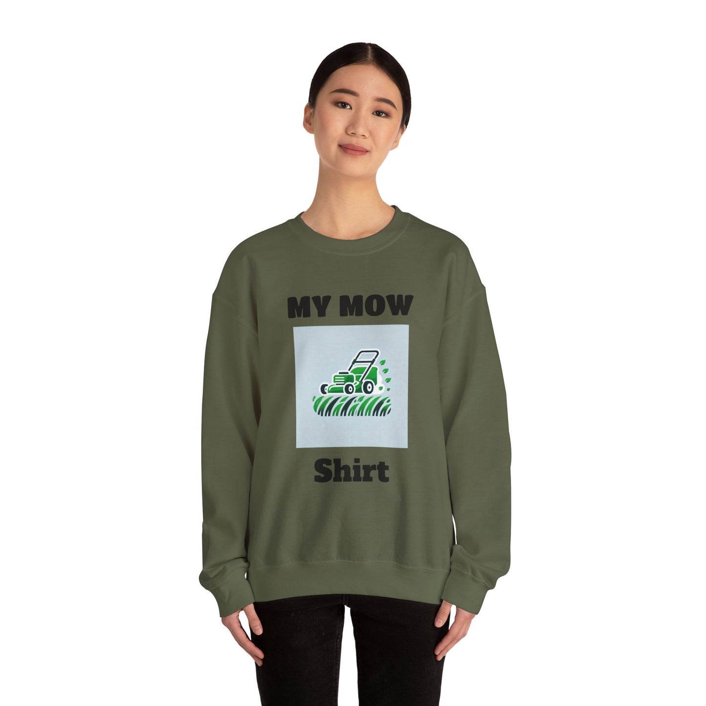 My Mow Shirt Sweatshirt