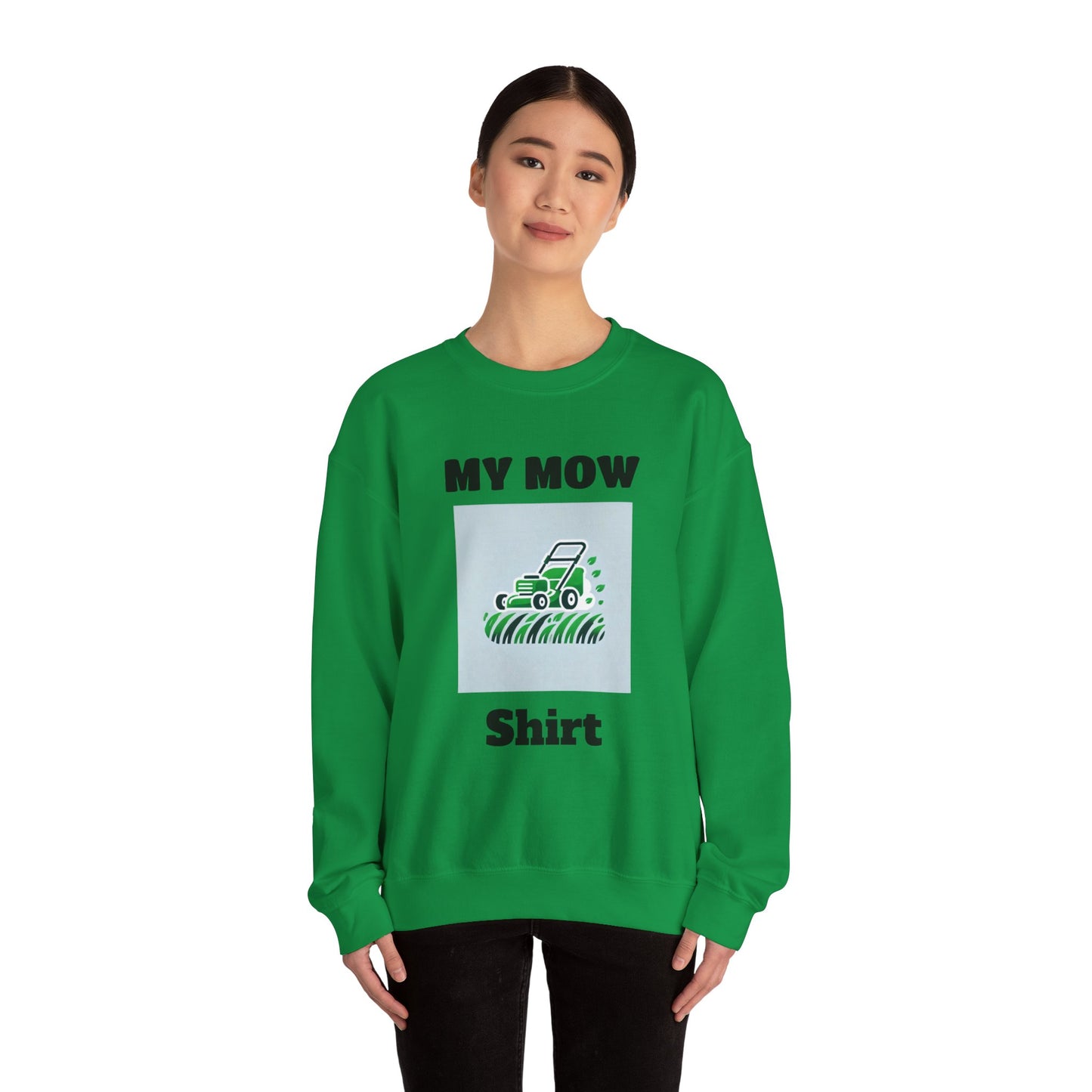 My Mow Shirt Sweatshirt