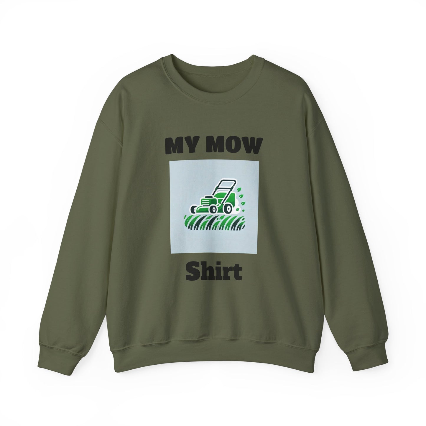 My Mow Shirt Sweatshirt