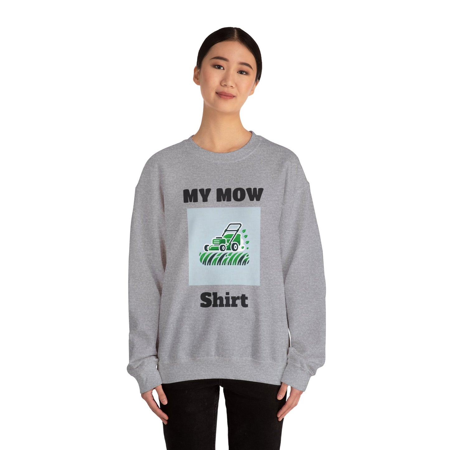 My Mow Shirt Sweatshirt