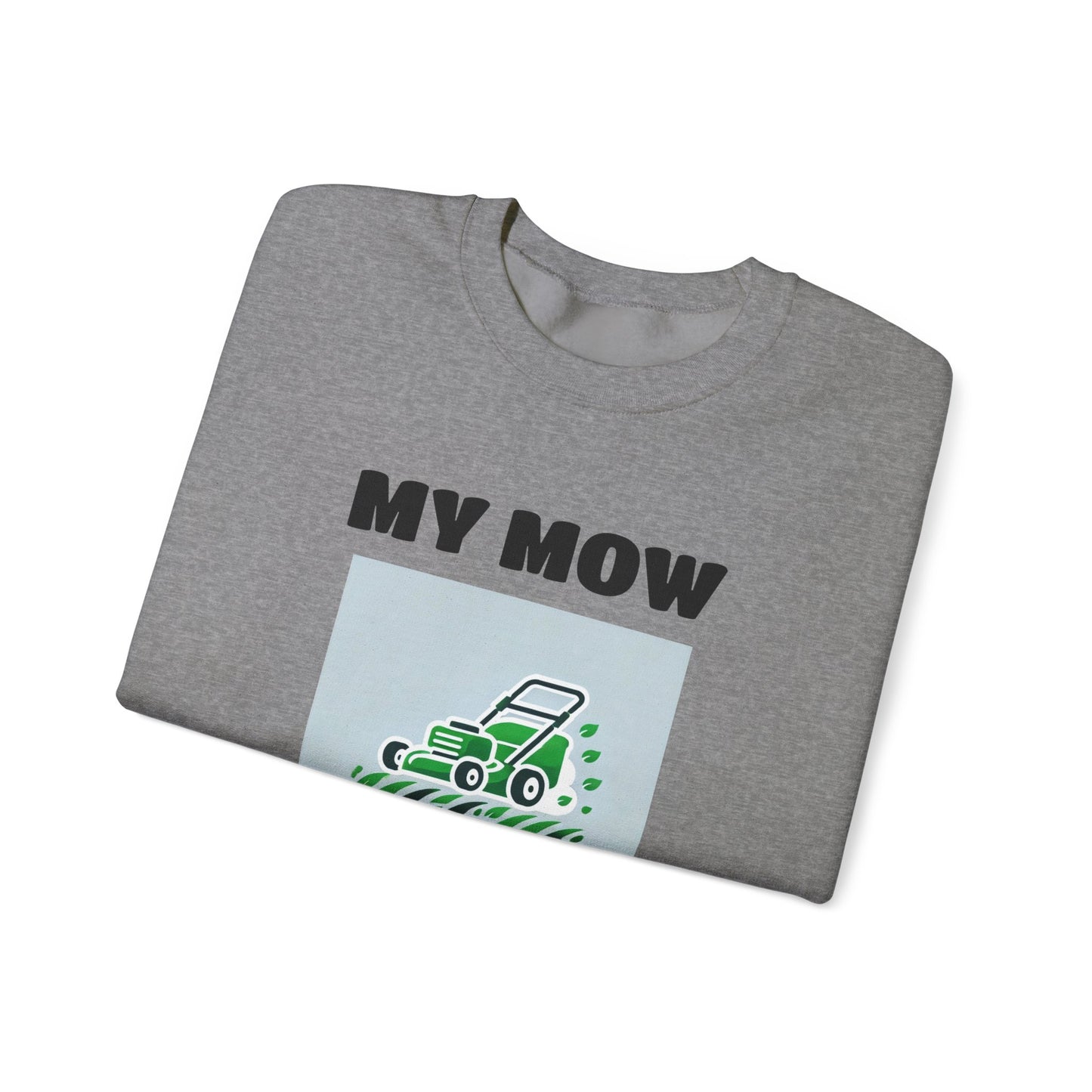 My Mow Shirt Sweatshirt