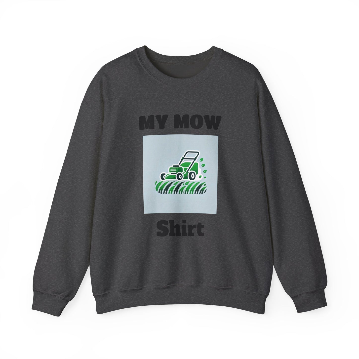 My Mow Shirt Sweatshirt