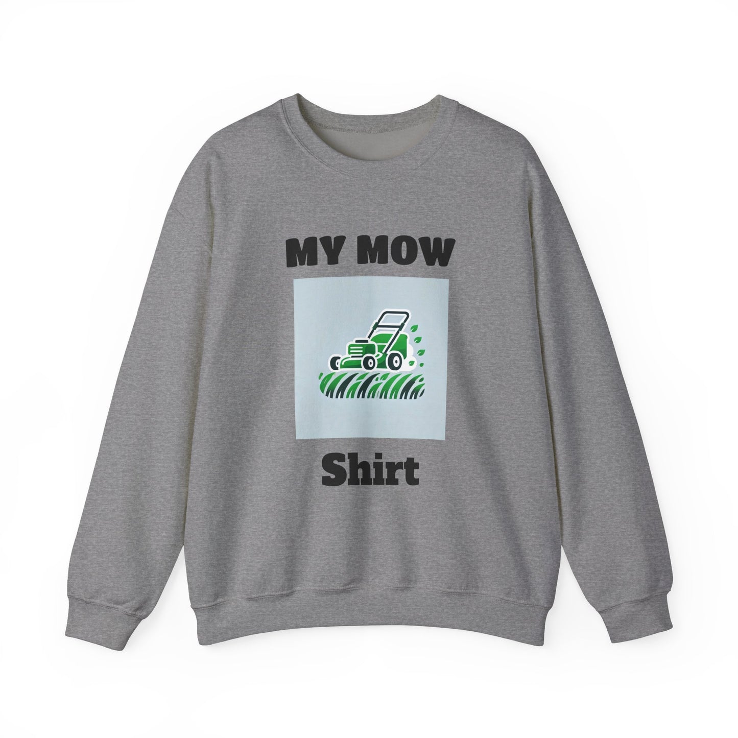 My Mow Shirt Sweatshirt
