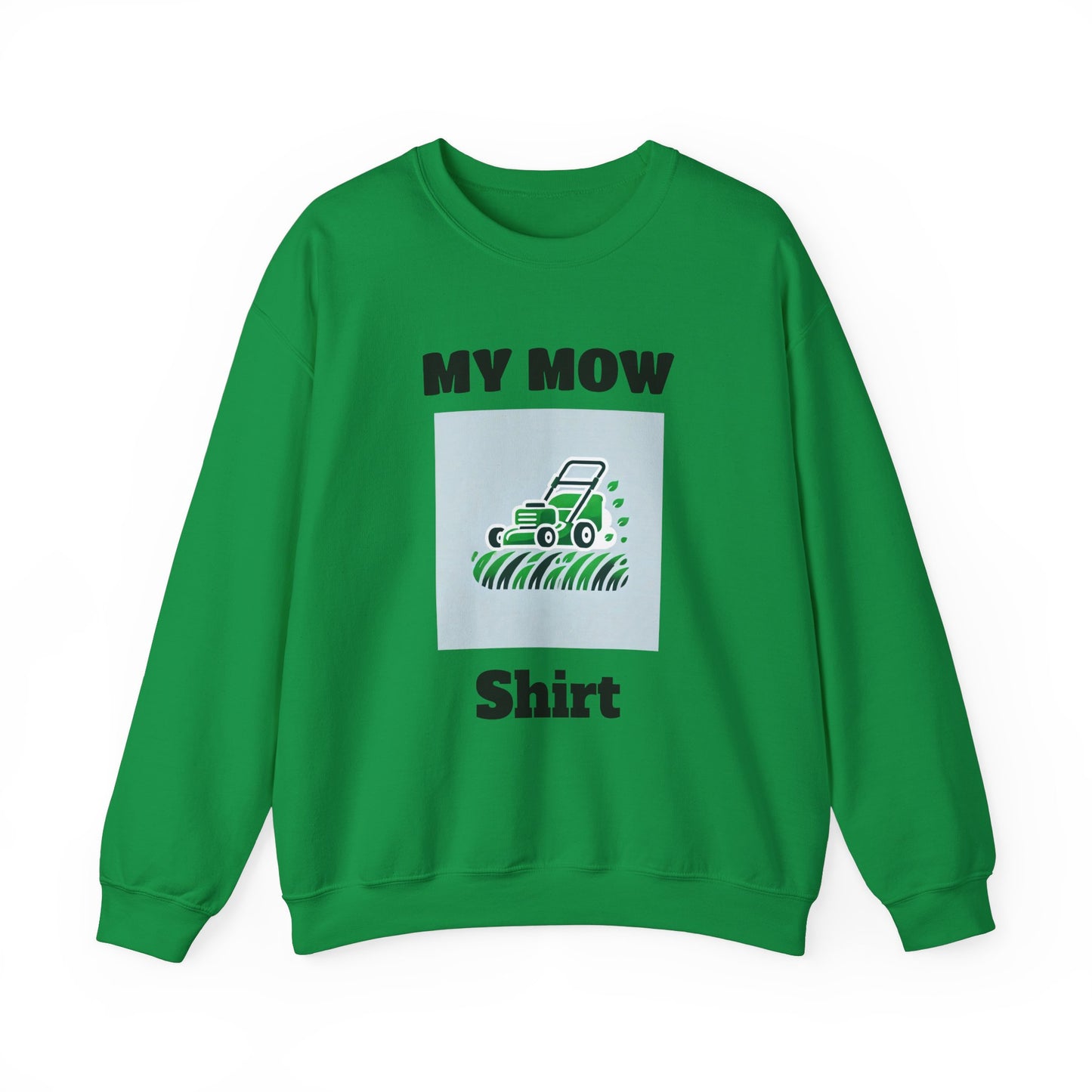My Mow Shirt Sweatshirt