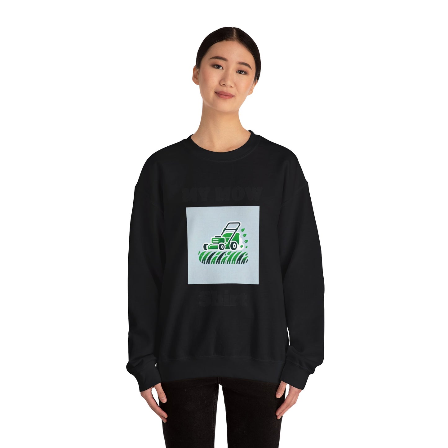 My Mow Shirt Sweatshirt
