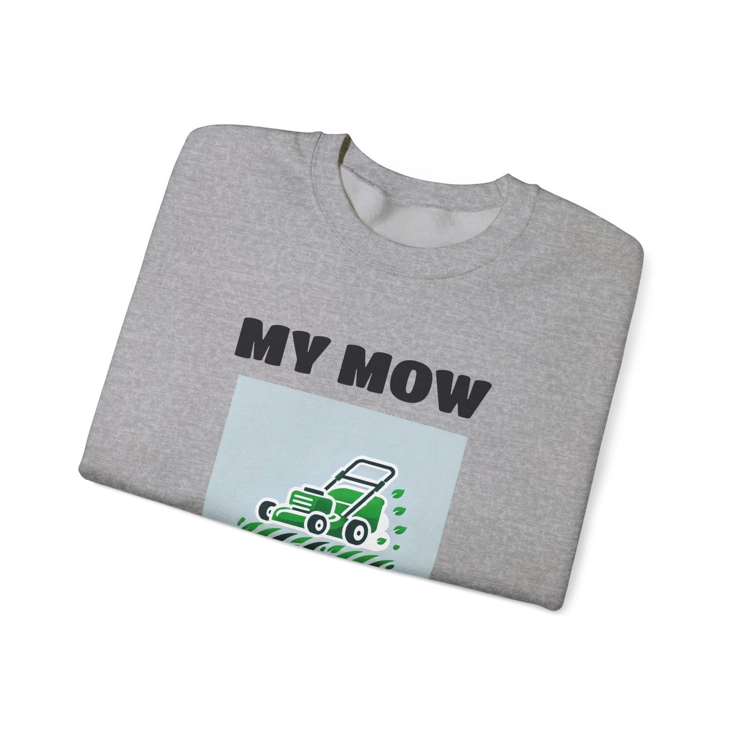 My Mow Shirt Sweatshirt