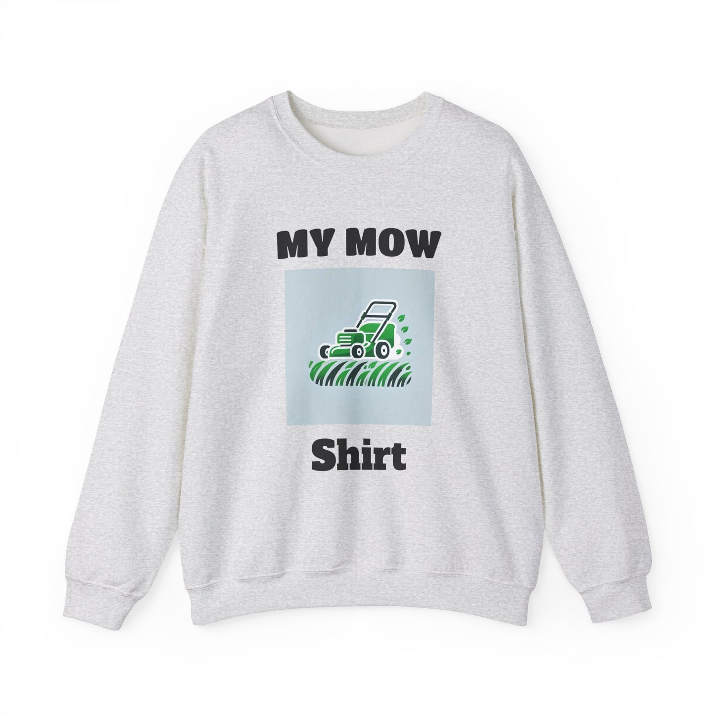 My Mow Shirt Sweatshirt