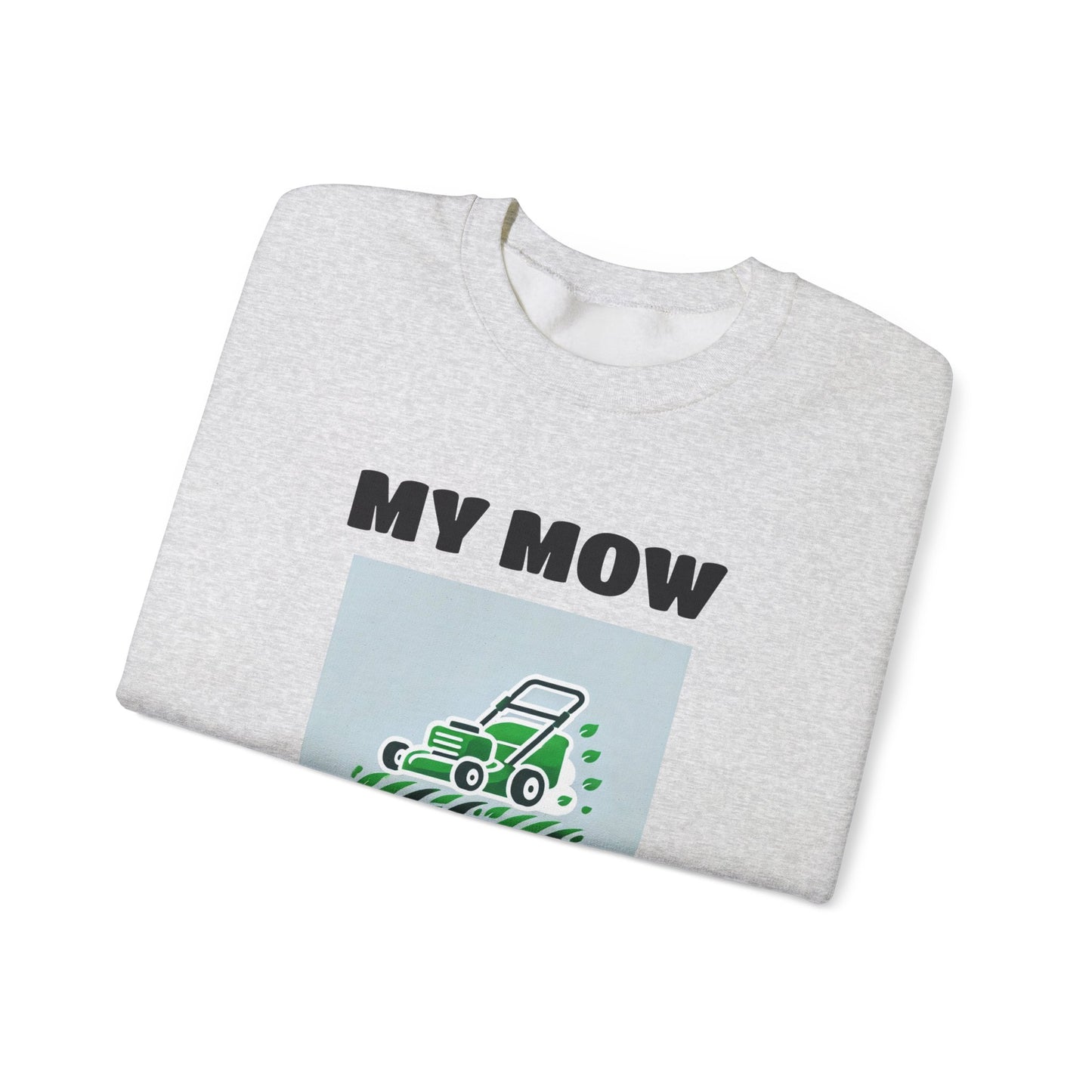 My Mow Shirt Sweatshirt