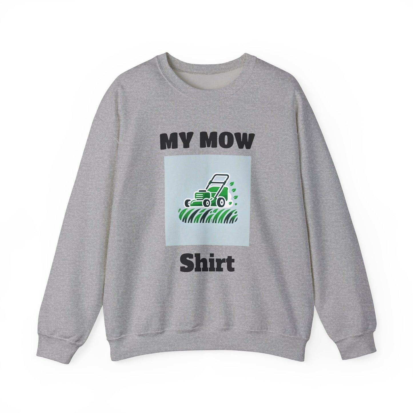 My Mow Shirt Sweatshirt