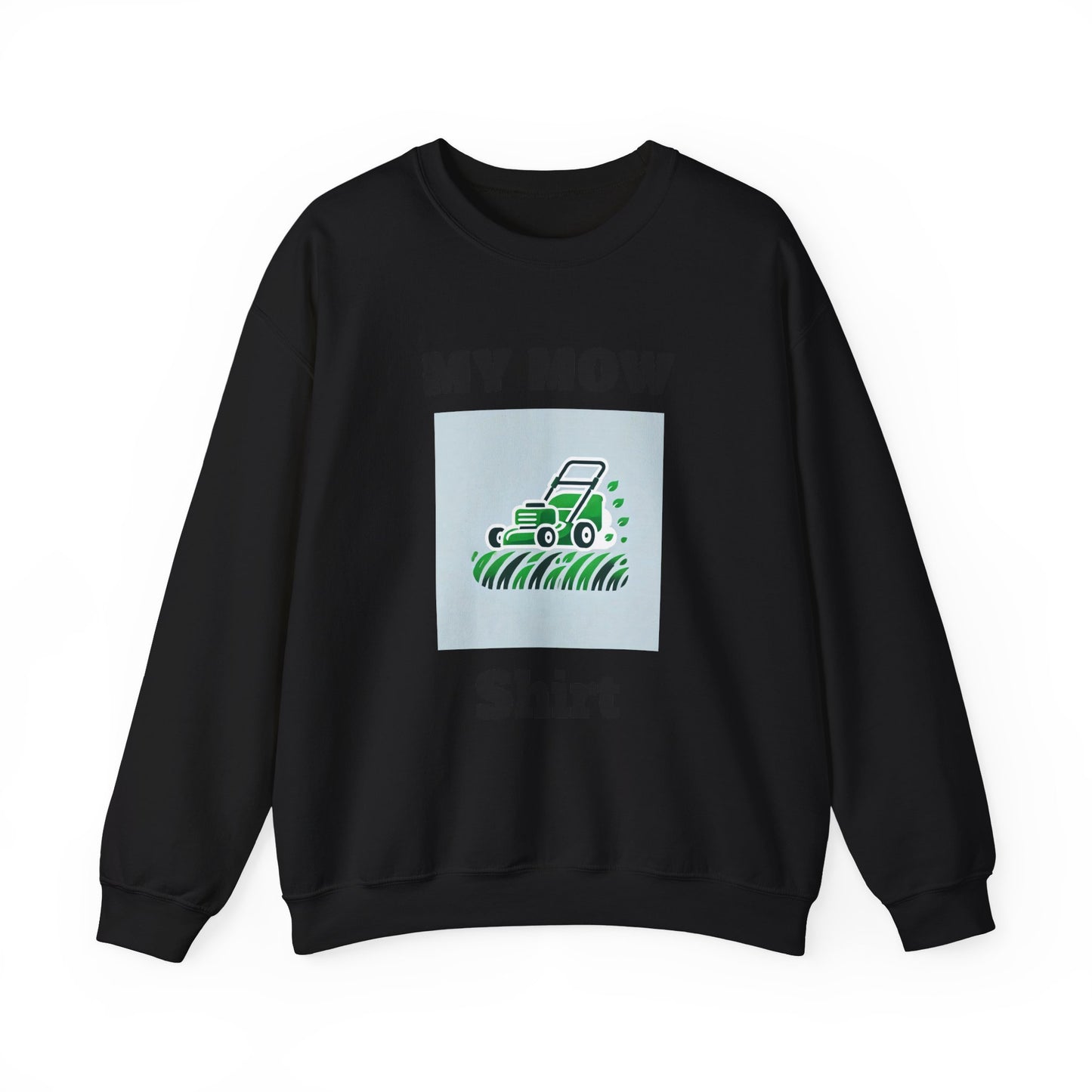 My Mow Shirt Sweatshirt