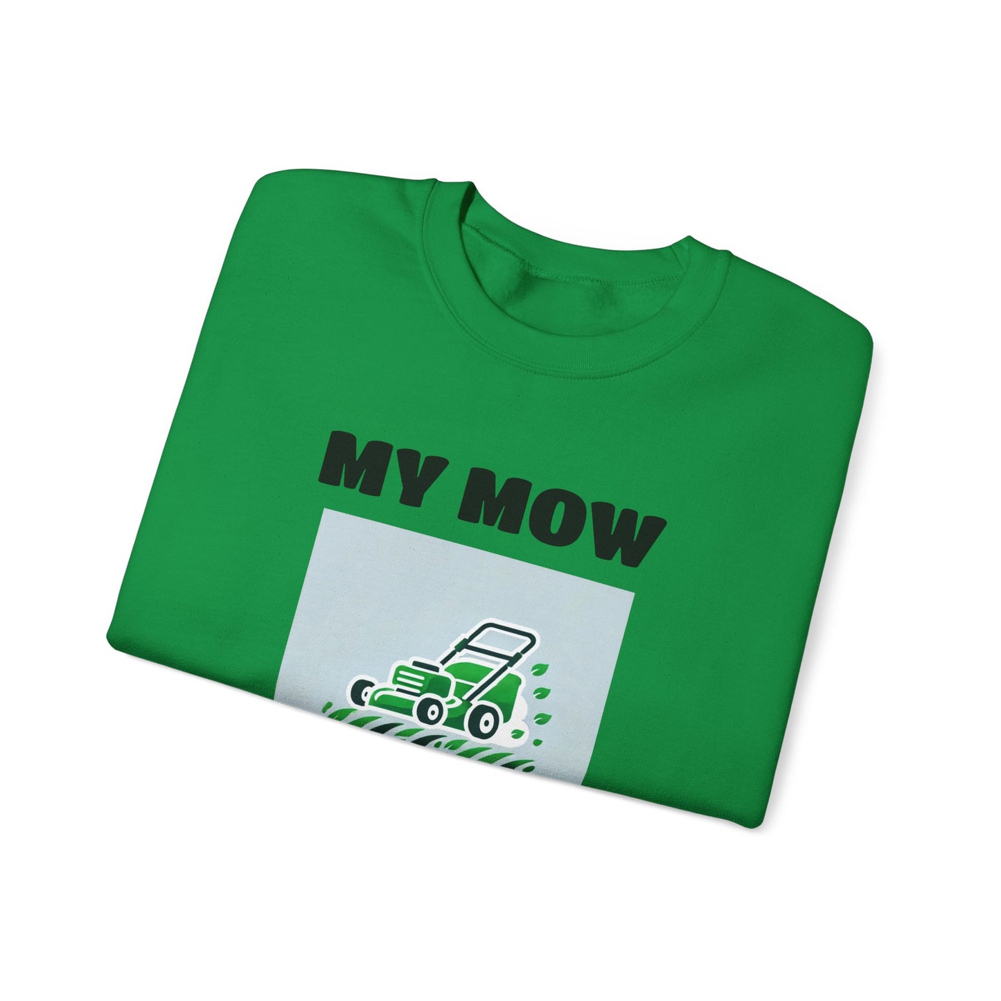 My Mow Shirt Sweatshirt