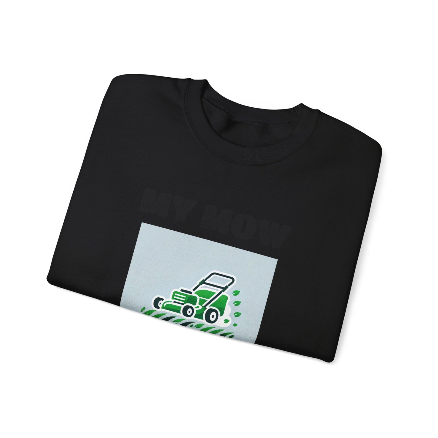 My Mow Shirt Sweatshirt