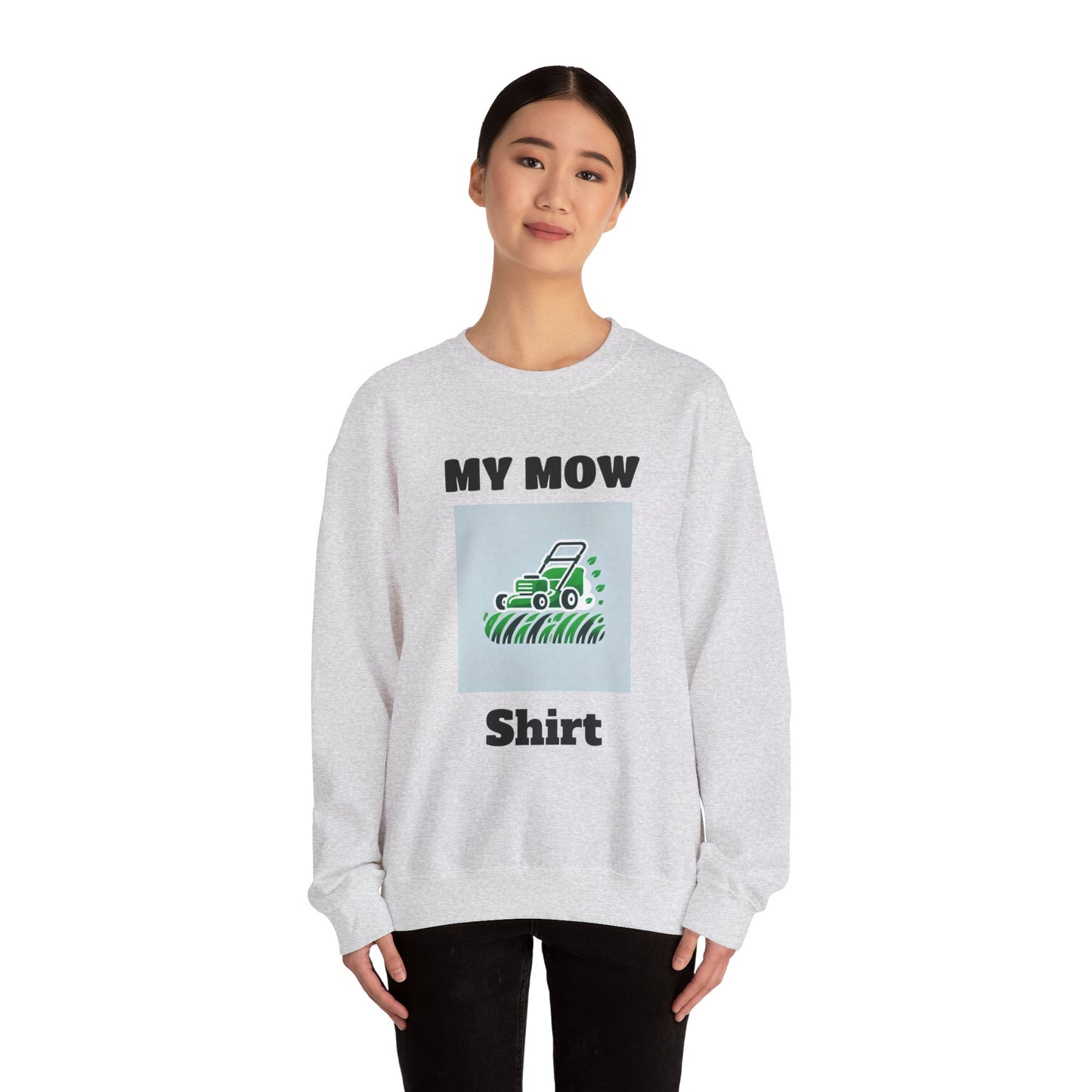 My Mow Shirt Sweatshirt
