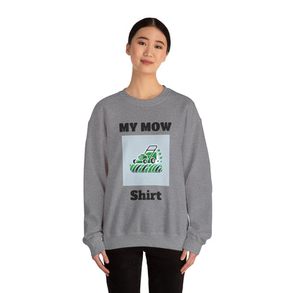 My Mow Shirt Sweatshirt