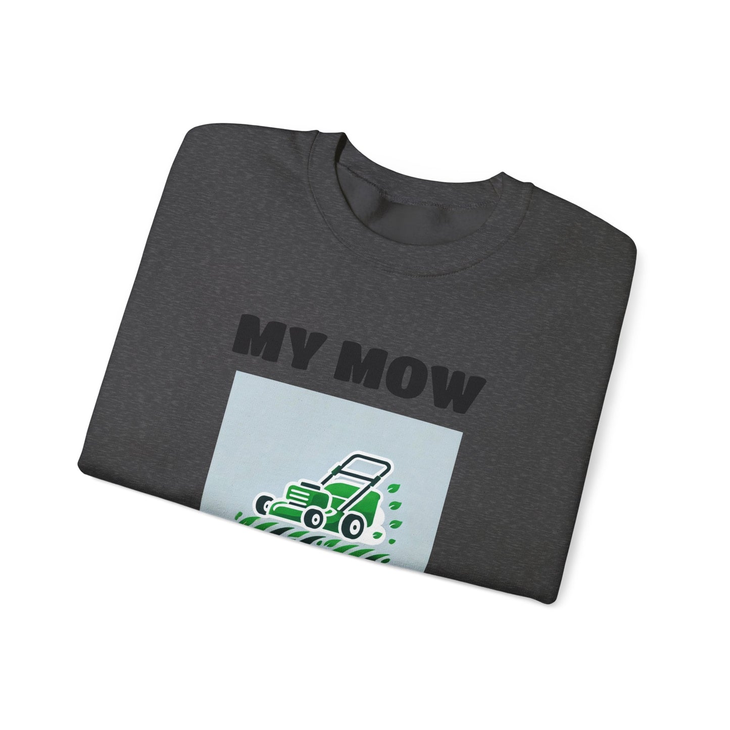 My Mow Shirt Sweatshirt