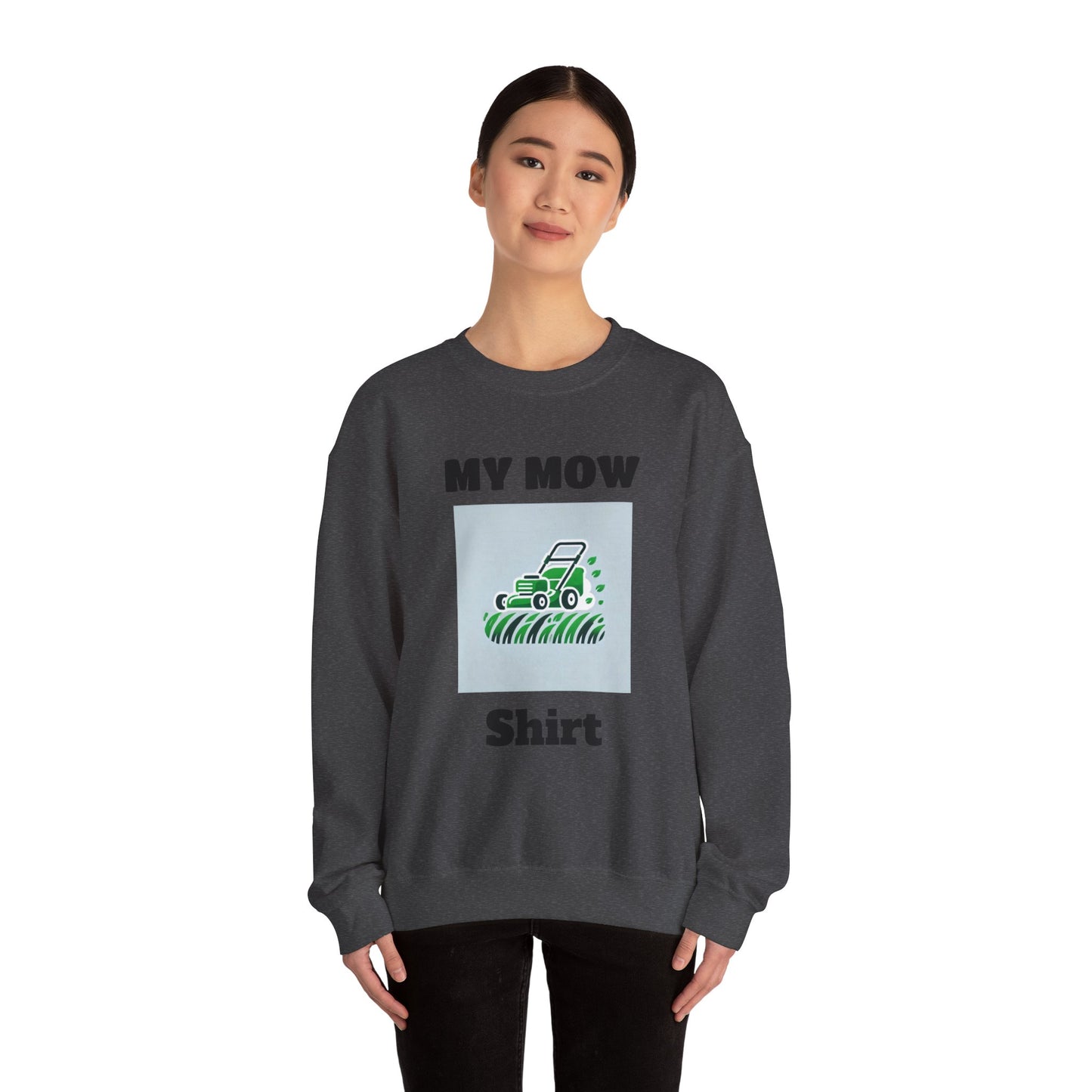 My Mow Shirt Sweatshirt