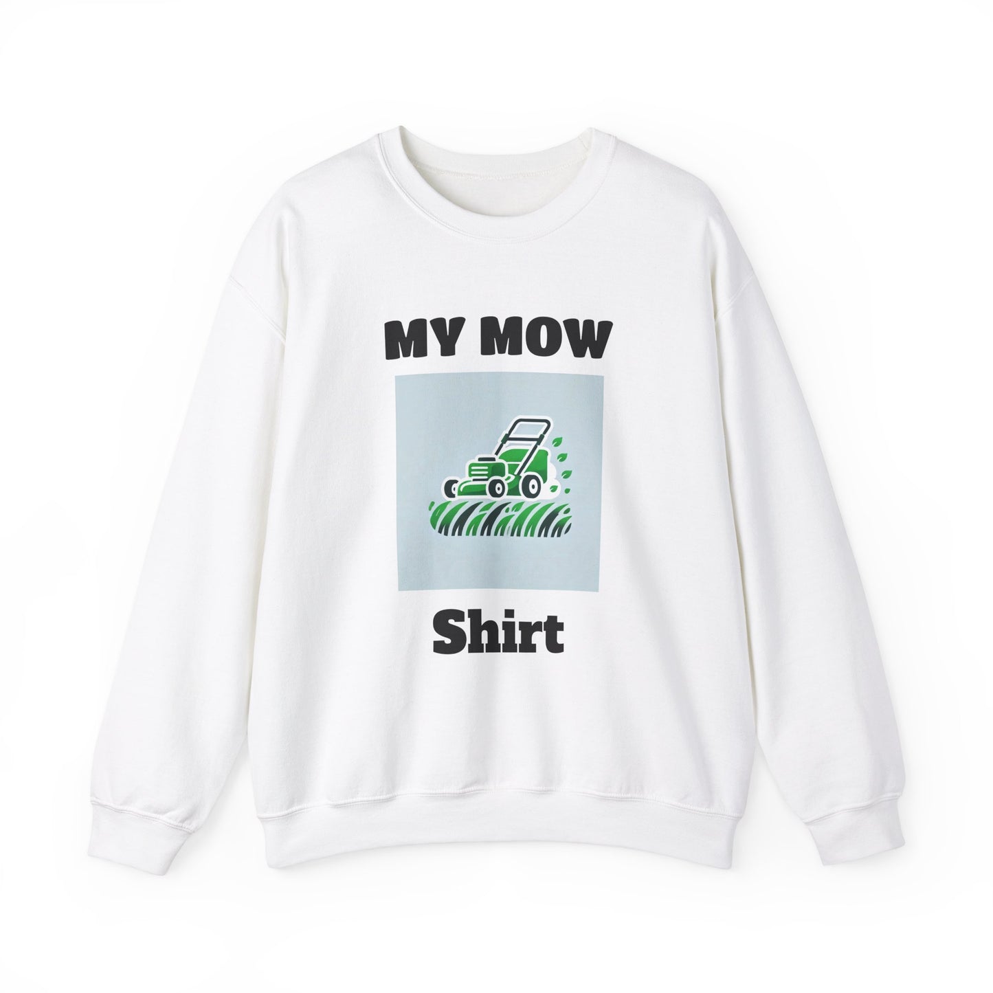 My Mow Shirt Sweatshirt