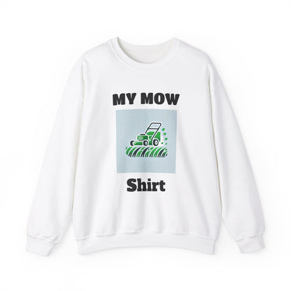 My Mow Shirt Sweatshirt