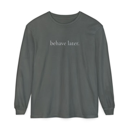 Behave Later Long Sleeve Shirt – Minimal Aesthetic Unisex Tee