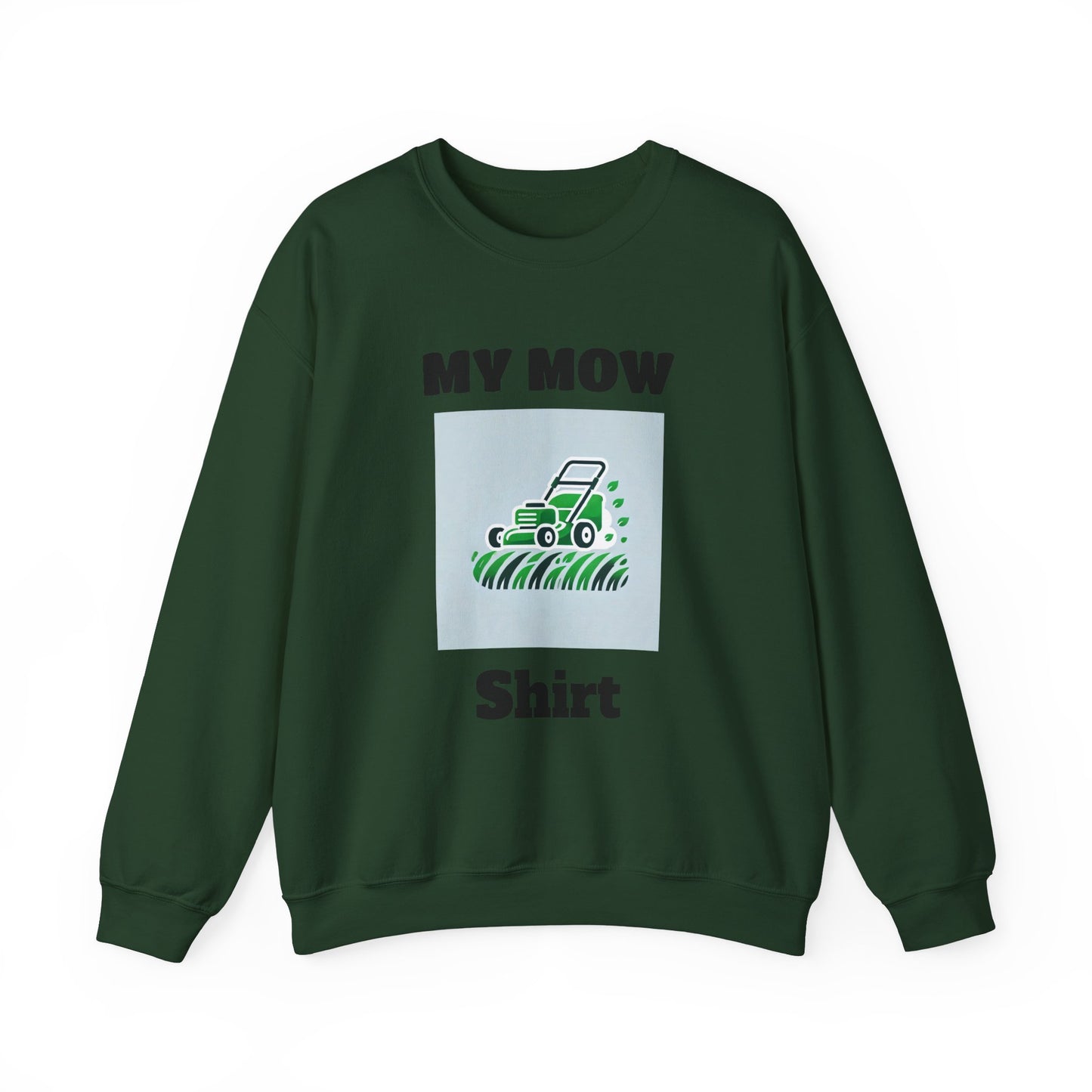 My Mow Shirt Sweatshirt