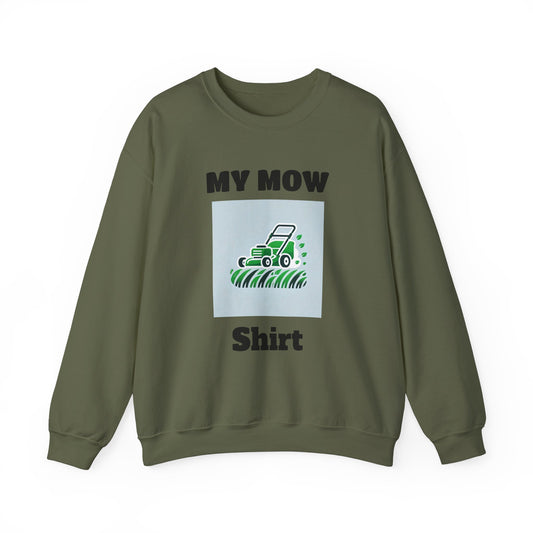 My Mow Shirt Sweatshirt