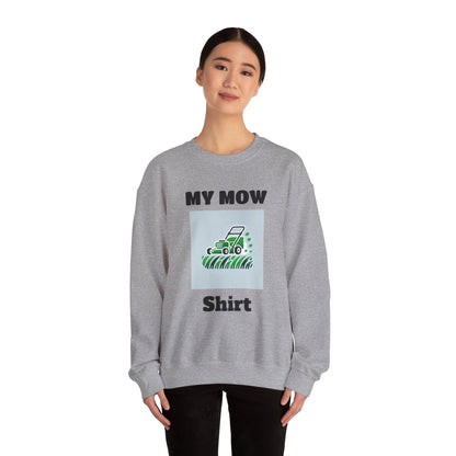 My Mow Shirt Sweatshirt
