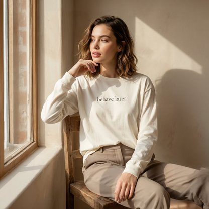 Behave Later Long Sleeve Shirt – Minimal Aesthetic Unisex Tee