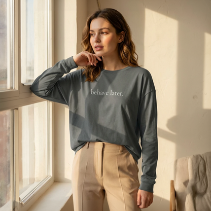 Behave Later Long Sleeve Shirt – Minimal Aesthetic Unisex Tee