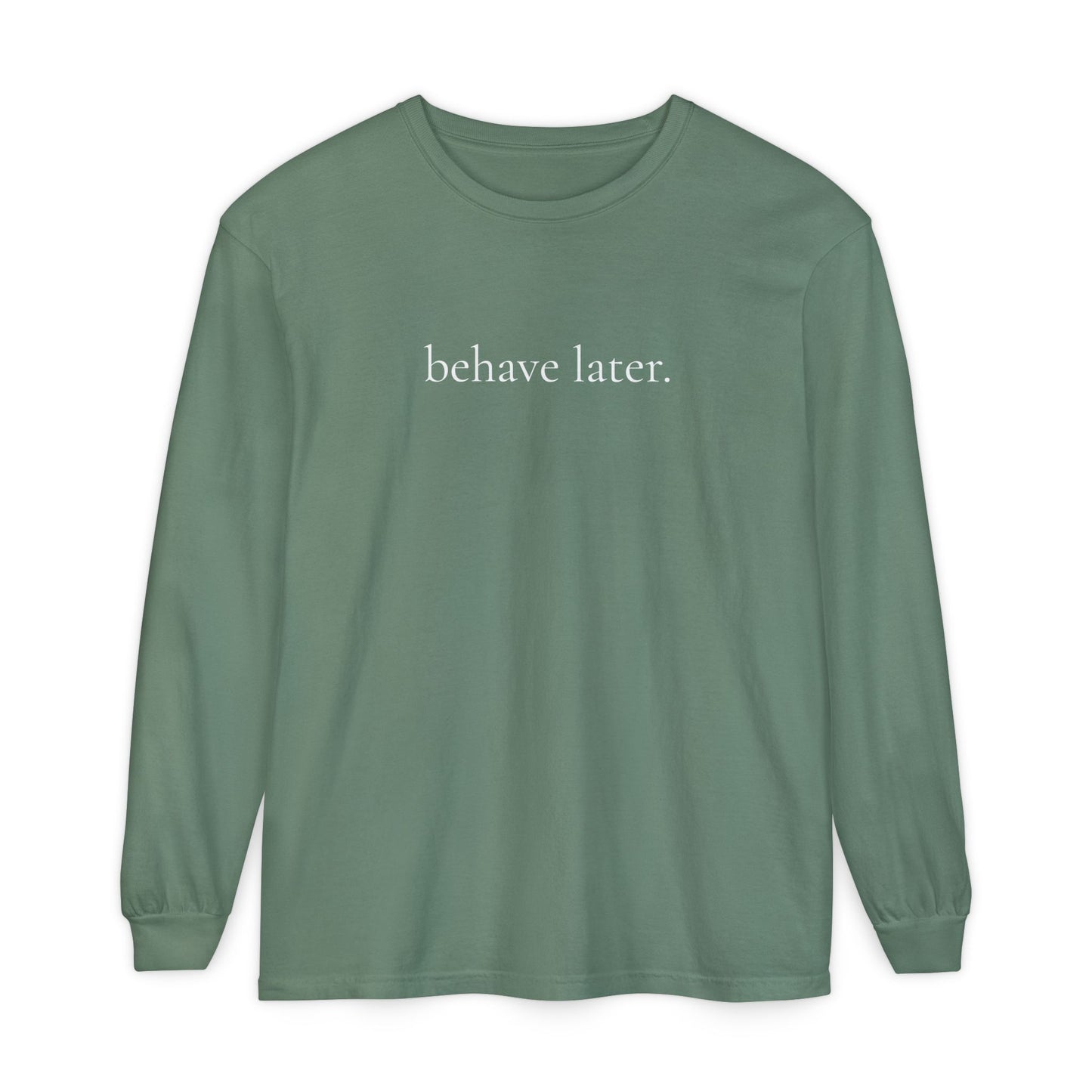 Behave Later Long Sleeve Shirt – Minimal Aesthetic Unisex Tee