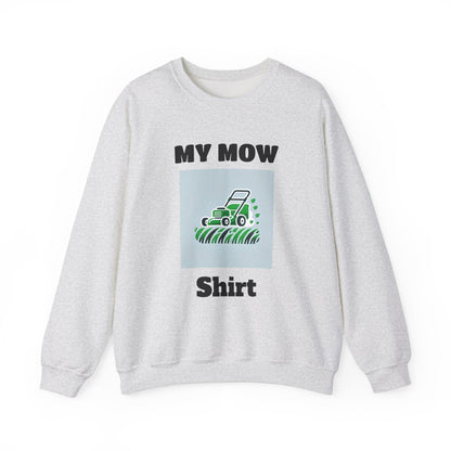 My Mow Shirt Sweatshirt