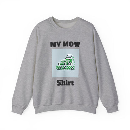 My Mow Shirt Sweatshirt